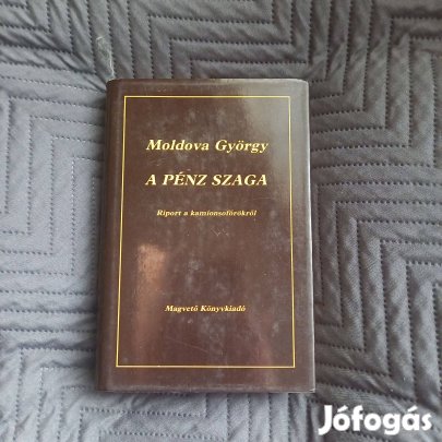 Moldova György: A pénz szaga