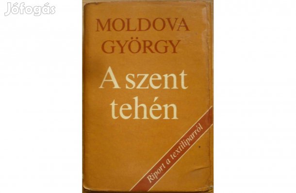Moldova György: A szent tehén - Riport a textiliparról