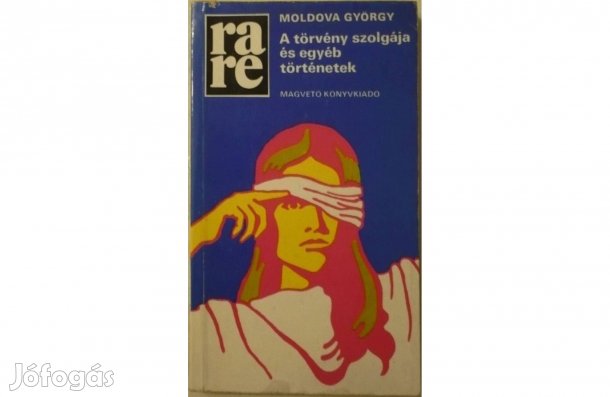 Moldova György: A törvény szolgája és egyéb történetek