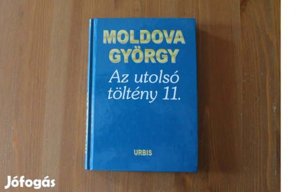 Moldova György - Az utolsó töltény 11.( önéletrajzi töredékek )