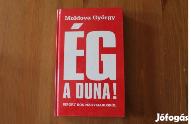 Moldova György - Ég a Duna! ( riport Bős-Nagymarosról )