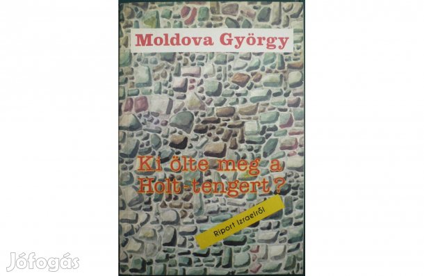 Moldova György - Ki ölte meg a Holt-tengert?