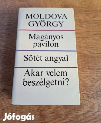 Moldova György : Magányos pavilon / Sötét angyal / Akar velem beszélge