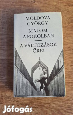 Moldova György : Malom a pokolban / A változások őrei
