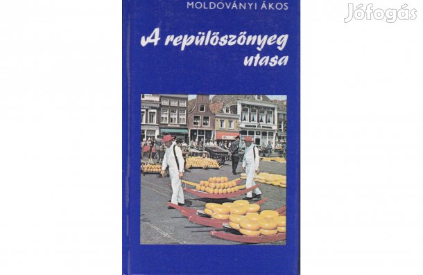 Moldoványi Ákos : A repülőszőnyeg utasa