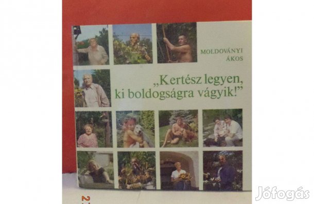 Moldoványi Ákos: "Kertész legyen, ki boldogságra vágyik!"