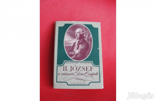 Molitor Ferenc: II. József, a császári Don Quijote, könyv_