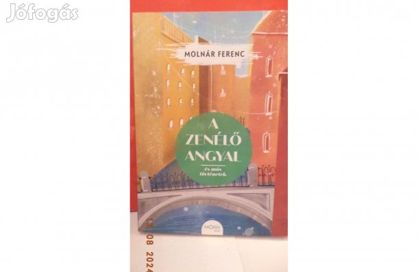 Molnár Ferenc: A zenélő angyal és más történetek