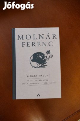 Molnár Ferenc - A Nagy Háború - Haditudósítások I