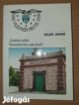 Molnár Jánosné : Emlékek nélkül Nemzetnek híre csak árnyék
