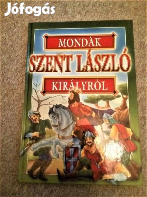 Mondák Szent László királyról Bácsi Gy. Antal