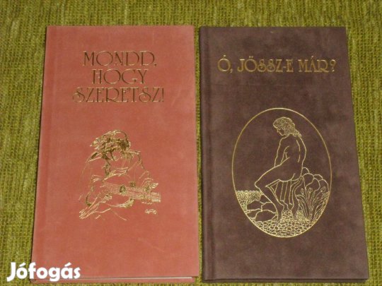 Mondd, hogy szeretsz! + Ó, jössz-e már? - szerelmes bársonykötésű vers