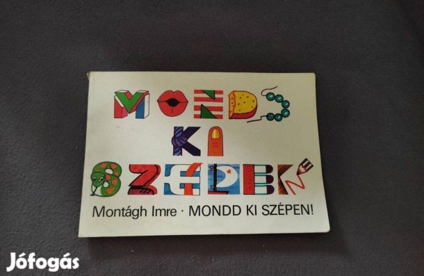 Mondd ki szépen- Montágh Imre