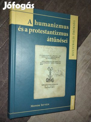Monok István - A humanizmus és a protestantizmus áttűnései