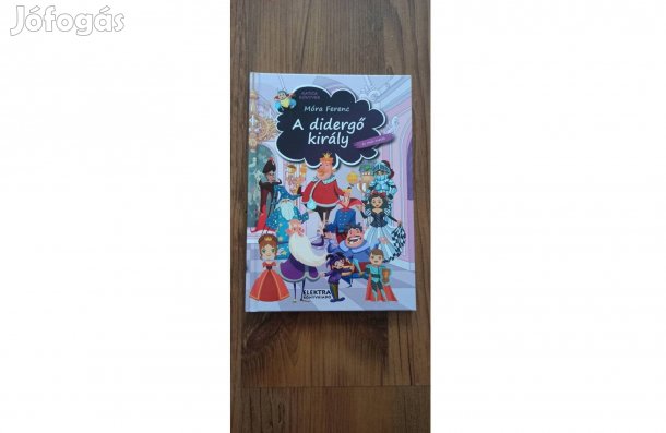 Móra Ferenc:A didergő király (Elektra könyvkiadó)