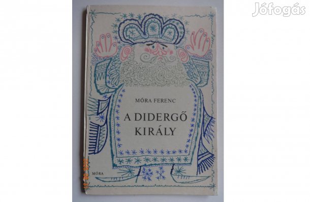 Móra Ferenc: A Didergő Király és más mesék - Kass János illusztrációi