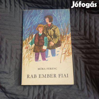 Móra Ferenc: A rab ember fiai