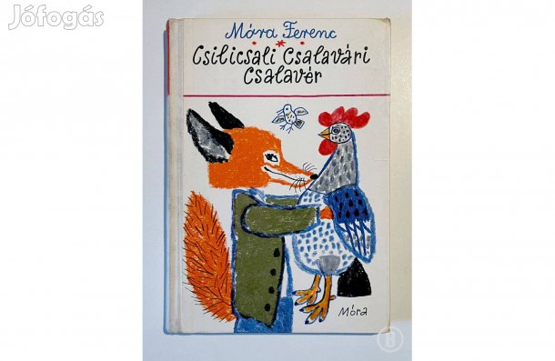 Móra Ferenc: Csilicsali Csalavári Csalavér - - - Csak személyesen!