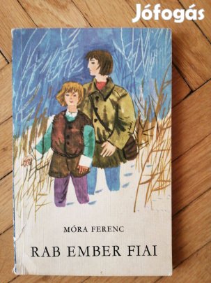 Móra Ferenc: Rab ember fiai