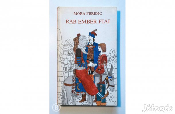Móra Ferenc: Rab ember fiai - - - Csak személyesen!
