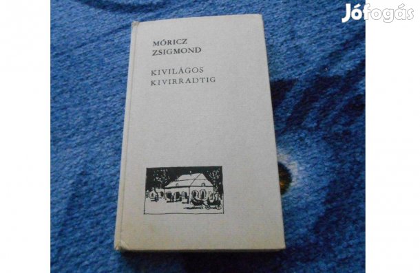 Móricz Zsigmond:Kivilágos kivirradtig