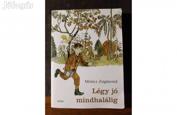 Móricz Zsigmond Légy Jó Mindhalálig Árvácska Sok Mást Is Hirdetek k