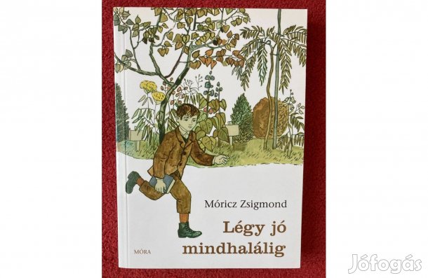 Móricz Zsigmond Légy jó mindhalálig