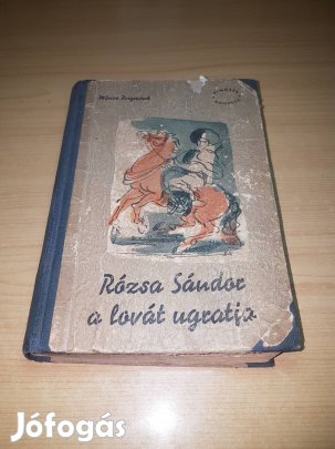 Móricz Zsigmond - Rózsa Sándor a lovát ugratja