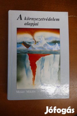 Moser Miklós Pálmai György - A környezetvédelem alapjai