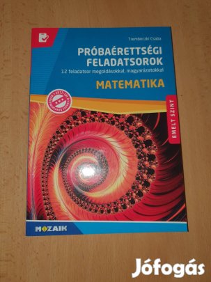 Mozaik Matematika próbaérettségi feladatsorok - emelt szint