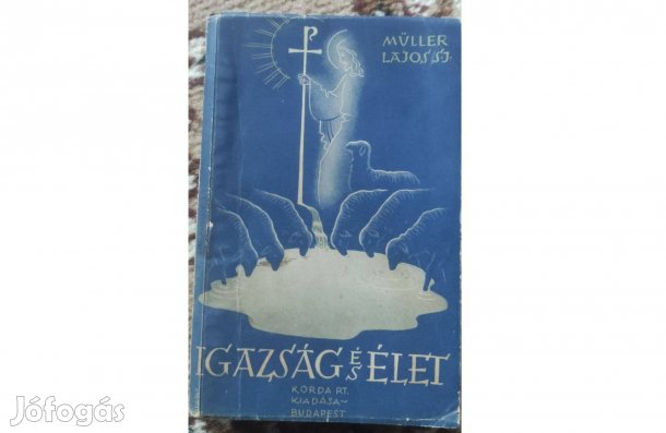 Müller Lajos: Igazság és élet