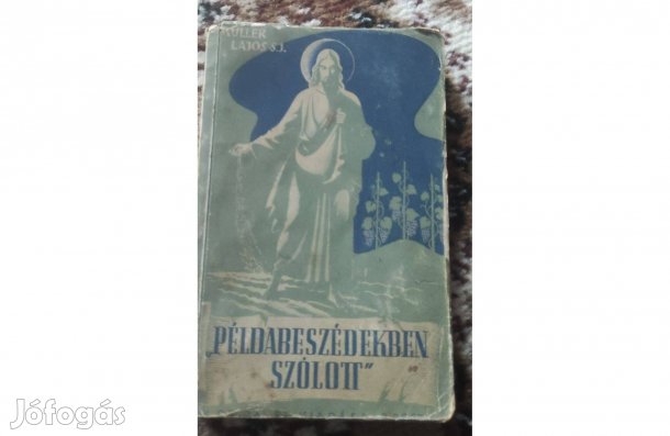 Müller Lajos: Példabeszédekben szólott
