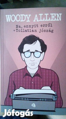 Na, ennyit erről Woody Allen Tollatlan jószág könyv humor