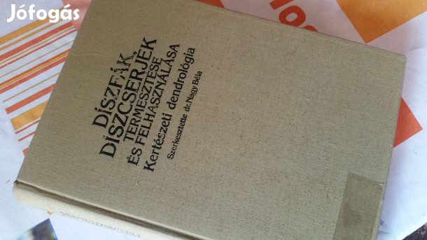 Nagy Béla: Díszfák, díszcserjék termesztése és felhasználása