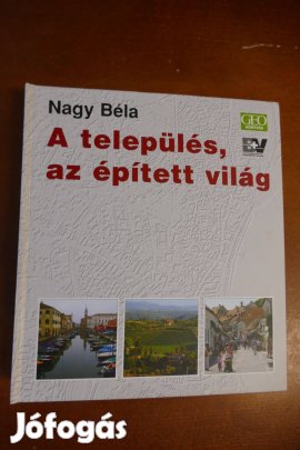Nagy Béla - A település, az épített világ