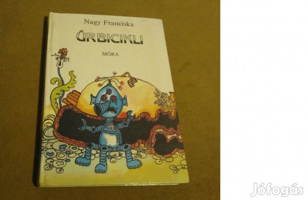Nagy Franciska: Űrbicikli (Gyerekkönyv, 1984)