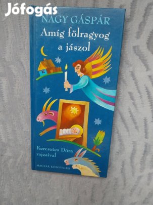 Nagy Gáspár: Amíg fölragyog a jászol