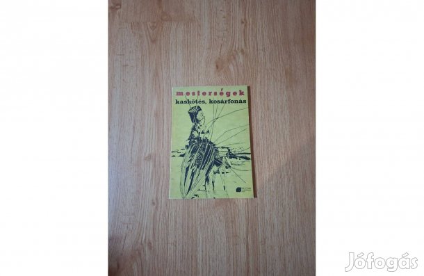 Nagy Mari - Vidák István: Kaskötés, kosárfonás