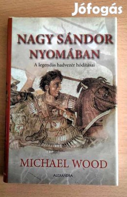 Nagy Sándor nyomában Michael Wood, új állapotban