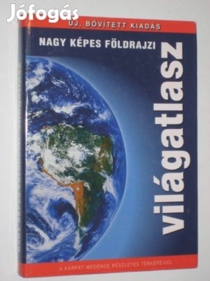 Nagy képes földrajzi világatlasz (Új, bővített kiadás)