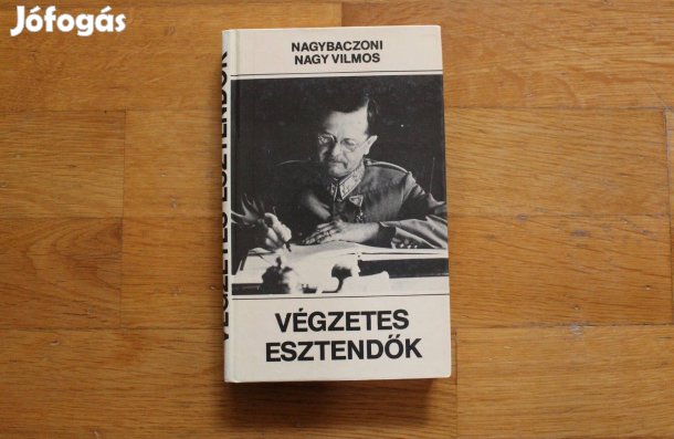 Nagybaczoni Nagy Vilmos - Végzetes esztendők