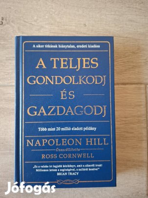 Napoleon Hill: A Teljes gondolkodj és gazdagodj könyv