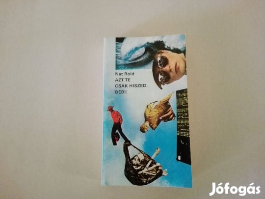 Nat Roid: Azt te csak hiszed, Bébi! c.könyv jó állapotban eladó!
