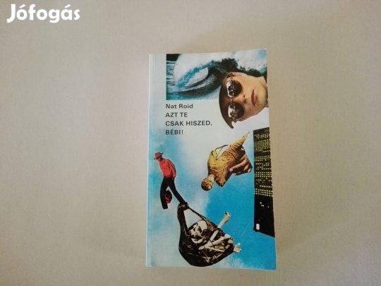 Nat Roid: Azt te csak hiszed, Bébi! c.könyv jó állapotban eladó!
