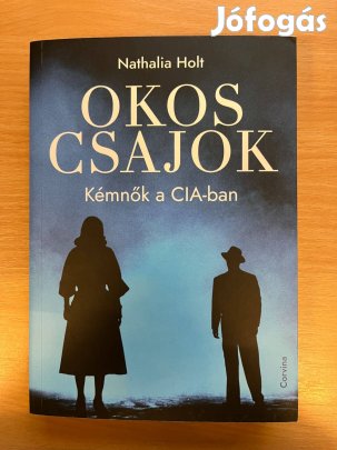 Nathalia Holt: Okos csajok - Kémnők a CIA-ban