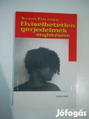 Nathan Englander - Elviselhetetlen gerjedelmek enyhítésére