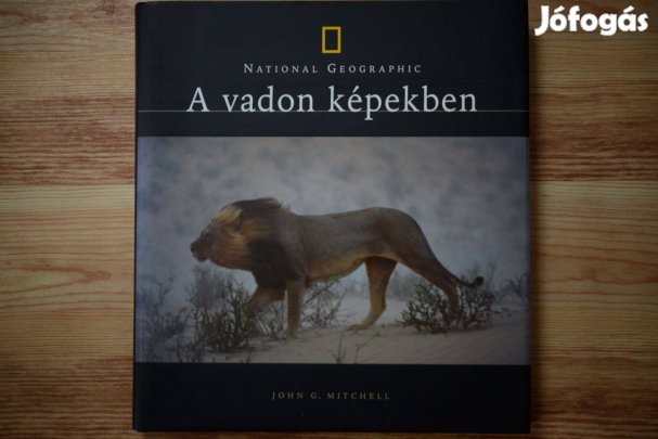 National Geographic: John G. Mitchell - A vadon képekben