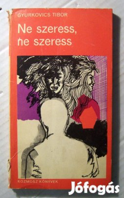 Ne Szeress, Ne Szeress (Gyurkovics Tibor) 1970 (6kép+tartalom)