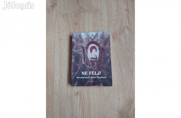 Ne félj! Beszélgetések Szabó Magdával