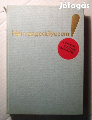 Nem Engedélyezem! A Cenzura Bizottság Dossziéjából (1975) 6kép+tartalo